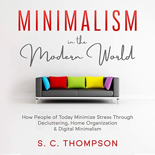 Minimalism in the Modern World by S. C. Thompson