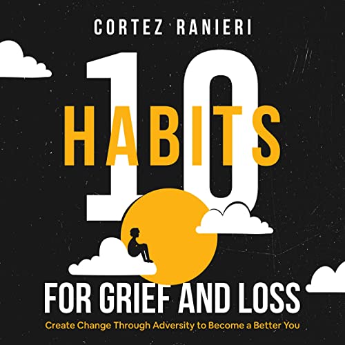 10 Habits for Grief and Loss
