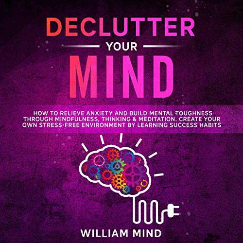 Declutter Your Mind by William Mind