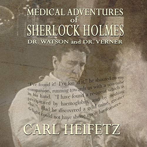 Medical Adventures of Sherlock Holmes, Dr. Watson, and Dr. Verner