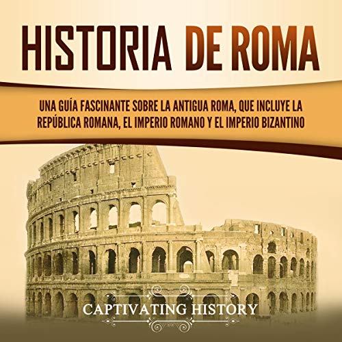 Historia de Roma [History of Rome] by Captivating History