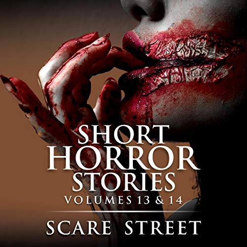 Short Horror Stories: Volumes 13 & 14 by Scare Street