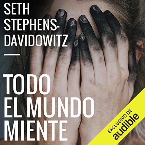 Todo El Mundo Miente (Narración en Castellano) [Everybody Lies]