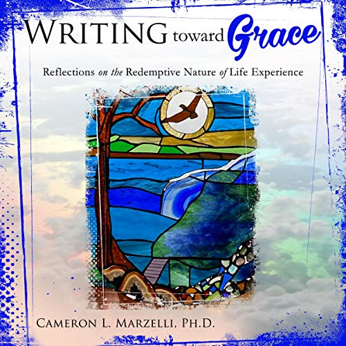 Writing Toward Grace by Cameron L. Marzelli PhD