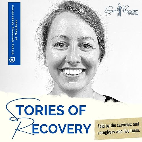 Stories of Stroke Recovery by Stroke Recovery Association of Manitoba