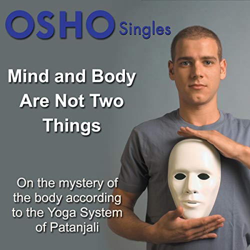 Mind and Body Are Not Two Things by OSHO
