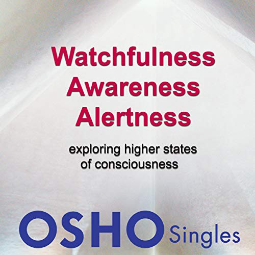 Watchfulness Awareness Alertness by OSHO