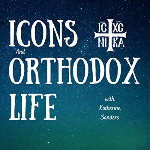 Icons and Orthodox Life - Katherine Sanders by Katherine Sanders