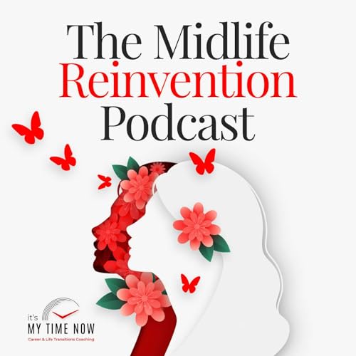 The Midlife Reinvention: How to Find Your Ikigai, Deal with Imposter Syndrome & Build Your Confidence in Career & Life Transitions