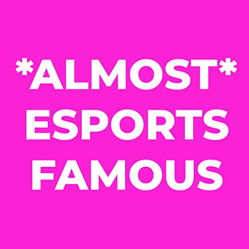 Almost Esports Famous by almostesportsfamous