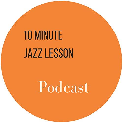 10 Minute Jazz Lesson by 10 Minute Jazz Lesson