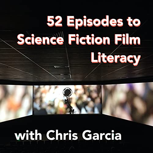 52 Episodes to Science Fiction Film Literacy by 52SciFiFilmLit