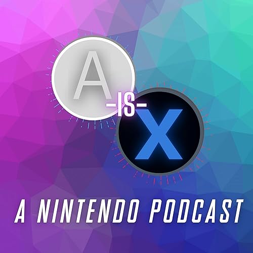 A is X: A Nintendo Podcast by Morgan Remington