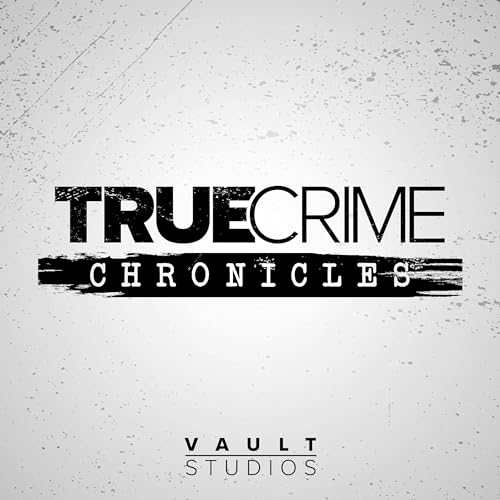 True Crime Chronicles by VAULT Studios