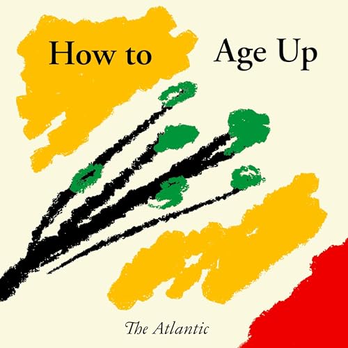 How to Age Up by The Atlantic