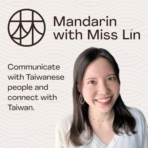 Learn Taiwanese Mandarin With Miss Lin Podcast│Taiwanese Mandarin Conversation│Taiwanese culture by Miss Lin Mandarin teacher from Taiwan