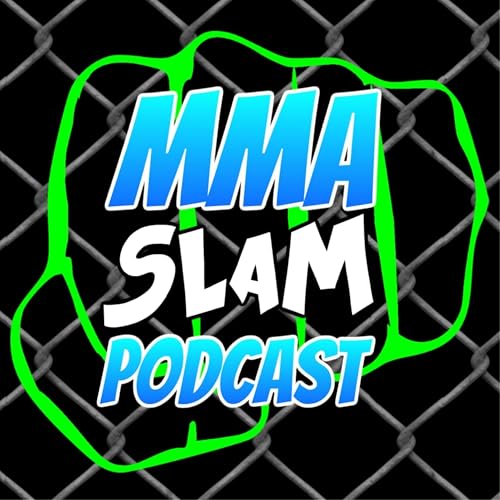 MMA SLAM PODCAST by MMA SLAM PODCAST