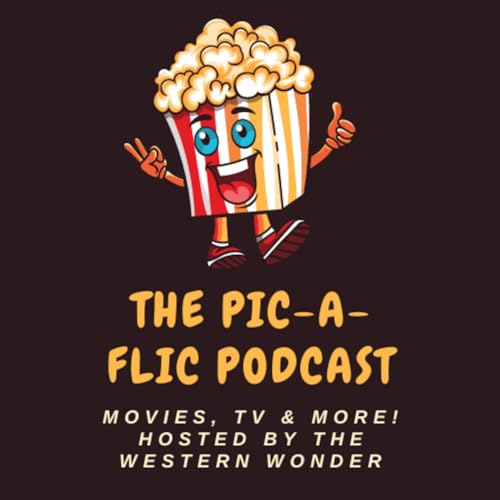 The Pic-a-Flic Podcast by The Western Wonder