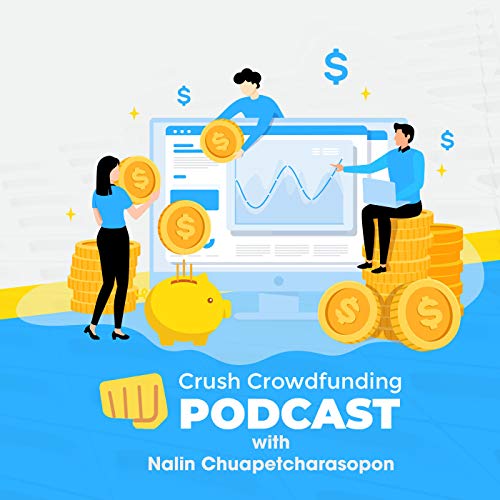 Crush Crowdfunding Podcast by Nalin Chuapetcharasopon