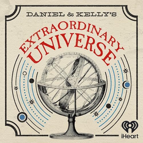 Daniel and Kelly’s Extraordinary Universe by iHeartPodcasts