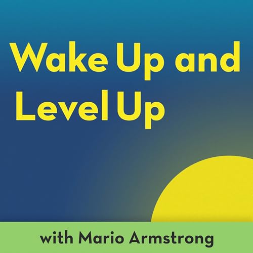Wake Up and Level Up by Mario Armstrong