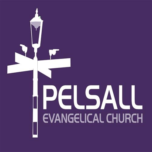 Pelsall Evangelical Church Sermons by Alan Reeves