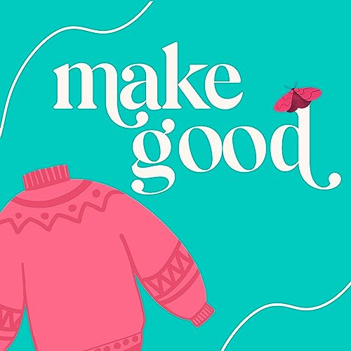 make good: a knitting podcast by Scratch Supply Co.
