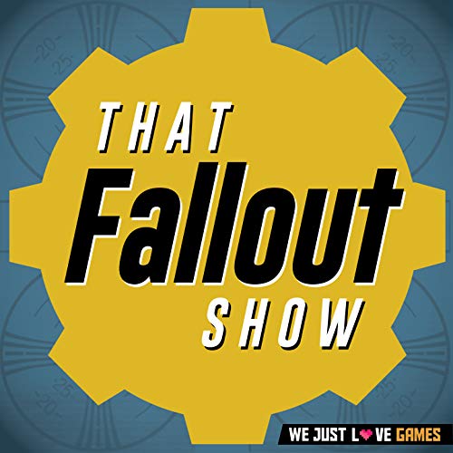 That Fallout Show by We Just Love Games