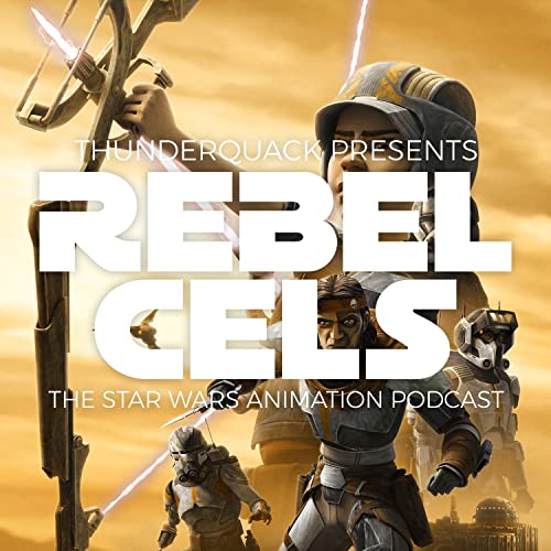 Rebel Cels: The Star Wars Animation Podcast