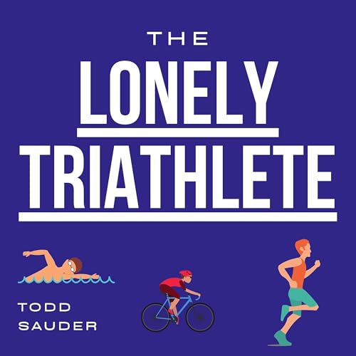 The Lonely Triathlete - triathlon training and motivation for the masses by Todd Sauder