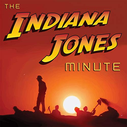 The Indiana Jones Minute by The Indiana Jones Minute