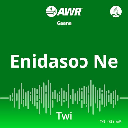 AWR in Twi - Enidasoɔ Ne by Adventist World Radio