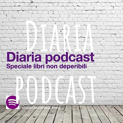 Diaria podcast speciale libri non deperibili by Viviana Scarinci