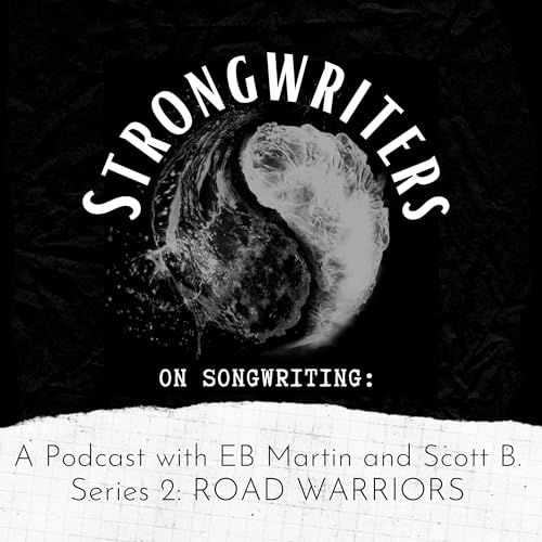 Strongwriters On Songwriting: with Eric Bjarnason Martin and Scott B. by Eb Martin