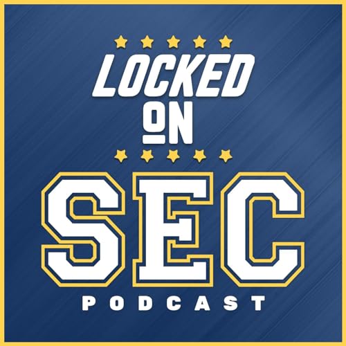 Locked On SEC – Daily College Football & Basketball Podcast