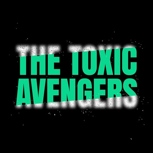 The Toxic Avengers by Daniel Rosenberg