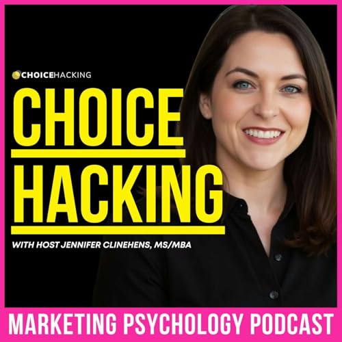 Choice Hacking: The Marketing Psychology Podcast by Jennifer Clinehens
