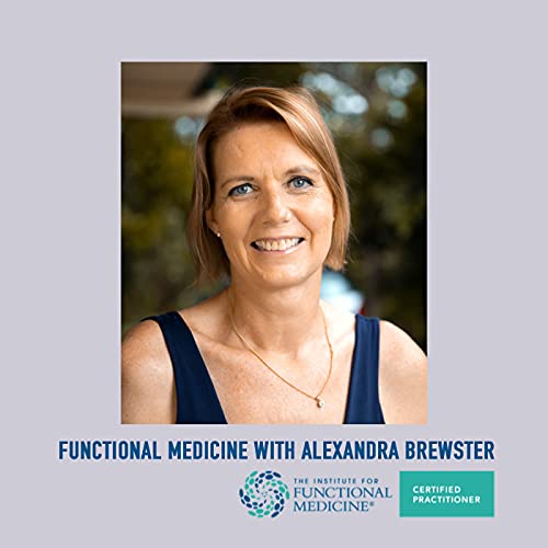 Functional Medicine with Alexandra Brewster by Alexandra Brewster