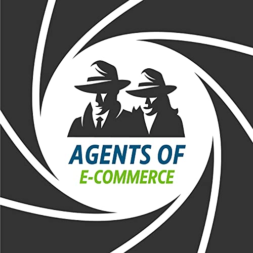 Agents of E-Commerce Podcast by Eric Miller | Discussions on E-commerce with Experts and Change Agents