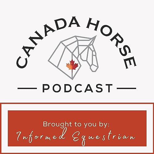 Canada Horse Podcast by Informed Equestrian