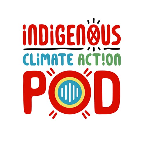 Indigenous Climate Action Pod by Indigenous Climate Action