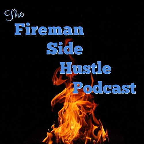 Fireman Side Hustle by Corey Merrills