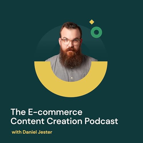 The E-commerce Content Creation Podcast by Daniel Jester