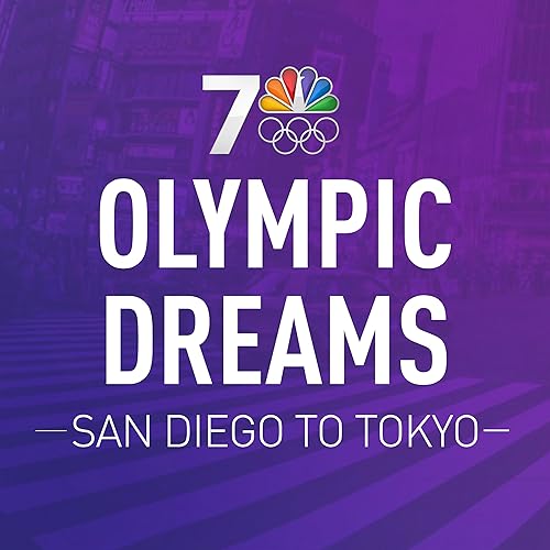 Olympic Dreams: San Diego to Tokyo by NBC 7 San Diego