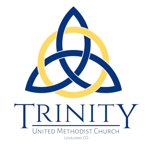 Trinity United Methodist Church of Loveland, CO - Sermon Podcast