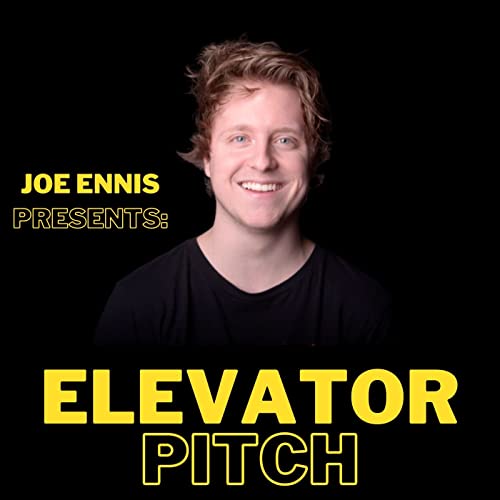 Elevator Pitch: Hosted By Joe Ennis by Podcasts By JOE