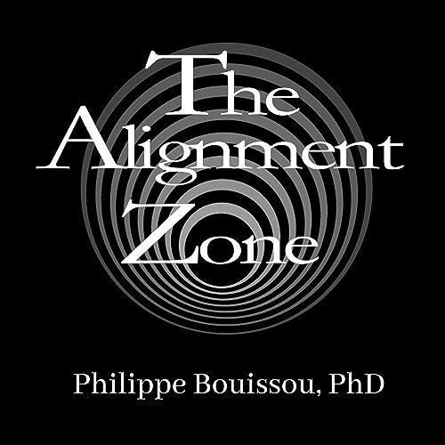 The Alignment Zone with Philippe Bouissou, PhD. by Philippe Bouissou