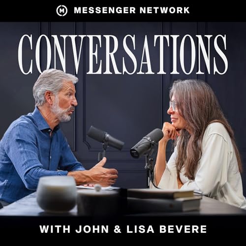 Conversations with John & Lisa Bevere by John & Lisa Bevere Messenger Network