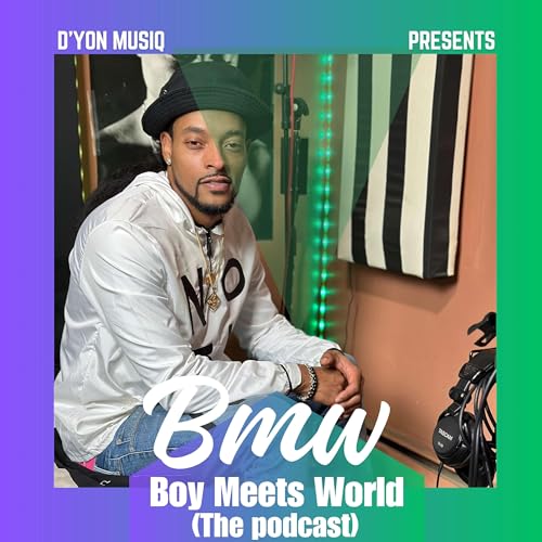 Boy meets world ( the podcast ) by D'yon Musiq 