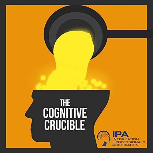 The Cognitive Crucible by Information Professionals Association